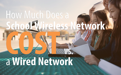 school wireless network cost, wired network cost, school wireless network design, wifi companies,