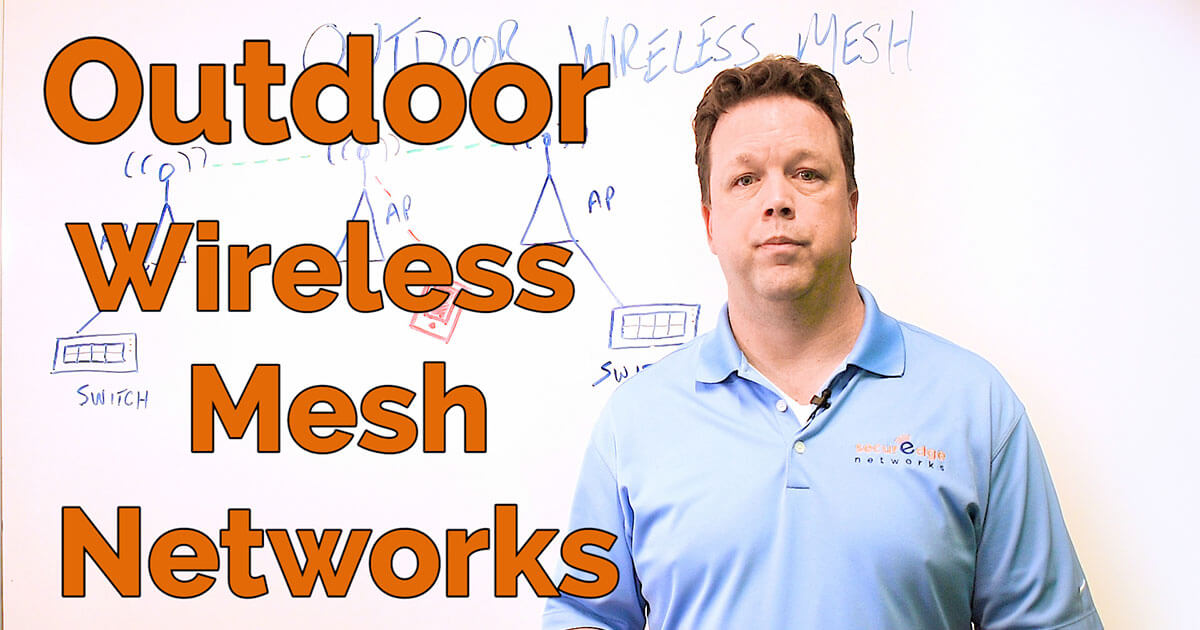 What are Outdoor Wireless Mesh Networks and When Should They Be Used?